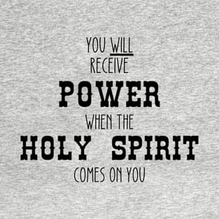 You Will Receive Power When The Holy Spirit Comes On You T-Shirt